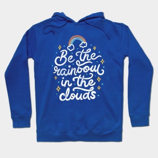 Be a Rainbow In The Clouds Hoodie